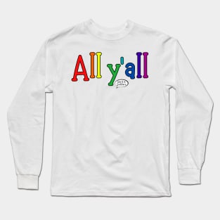 All y'all Long Sleeve T-Shirt